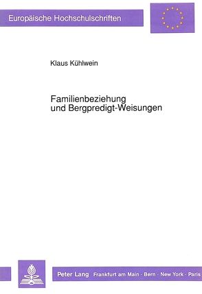 Familienbeziehung und Bergpredigt-Weisungen von Kühlwein,  Klaus