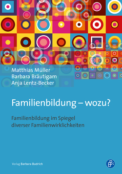 Familienbildung – wozu? von Bräutigam,  Barbara, Lentz-Becker,  Anja, Müller,  Matthias