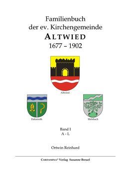 Familienbuch der ev. Kirchengemeinde Altwied 1677-1902 von Reinhard,  Ortwin