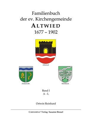 Familienbuch der ev. Kirchengemeinde Altwied 1677-1902 von Reinhard,  Ortwin