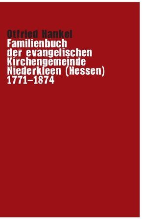 Familienbuch der evangelischen Kirchengemeinde Niederkleen (Hessen) von Hankel,  Otfried