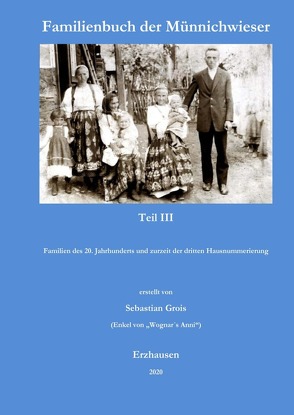 Familienbuch der Münnichwieser / Familienbuch der Münnichwieser Teil III von Grois,  Sebastian