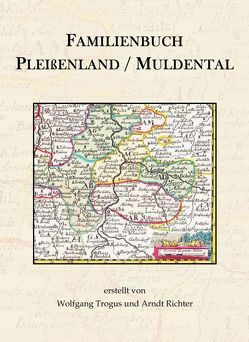 Familienbuch Pleißenland / Muldental von Richter,  Arndt, Trogus,  Wolfgang