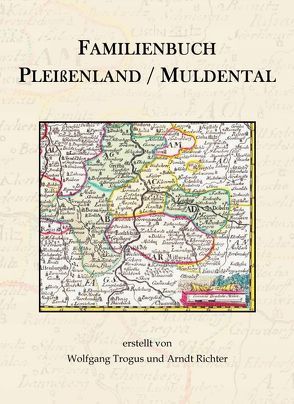 Familienbuch Pleißenland / Muldental von Richter,  Arndt, Trogus,  Wolfgang