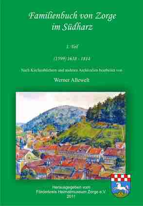 Familienbuch von Zorge im Südharz 1. Teil (1599) 1638 – 1814 von Allewelt,  Werner