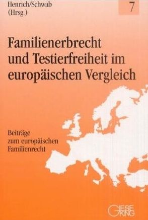 Familienerbrecht und Testierfreiheit im europäischen Vergleich von Henrich,  Dieter, Schwab,  Dieter