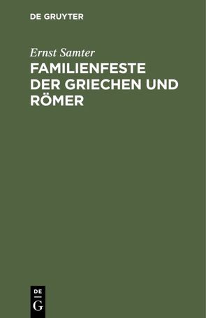 Familienfeste der Griechen und Römer von Samter,  Ernst