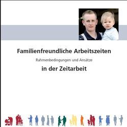 Familienfreundliche Arbeitszeiten in der Zeitarbeit von Göke,  Ilka, Mahler,  Julia, Sczesny,  Cordula