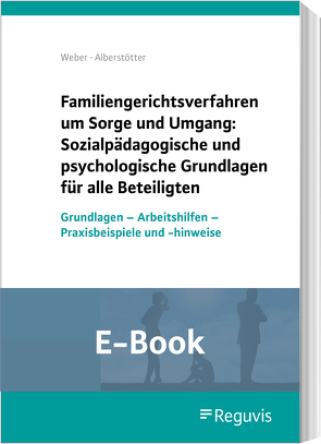 Psychologische und sozialpädagogische Grundlagen beim Sorge-und Umgangsrecht (E-Book) von Alberstötter,  Uli, Weber,  Matthias