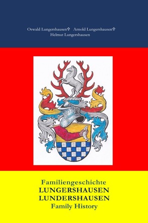 Familiengeschichte Lungershausen Lundershausen Family History von Lungershausen,  Helmut