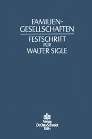 Familiengesellschaften von Hommelhoff,  Peter, Schmidt-Diemitz,  Rolf, Sigle,  Axel