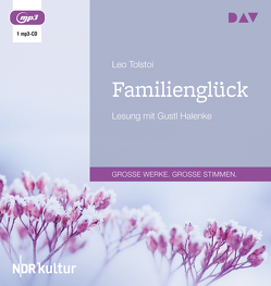 Familienglück von Halenke,  Gustl, Stellzig,  Marie, Tolstoi,  Leo