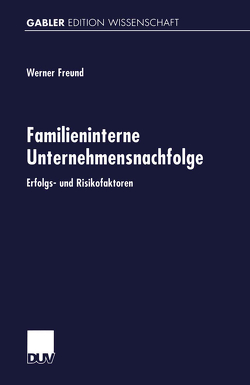 Familieninterne Unternehmensnachfolge von Freund,  Werner