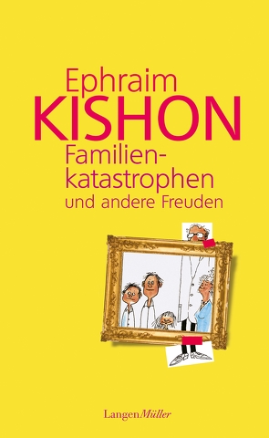 Familienkatastrophen und andere Freuden von Kishon,  Ephraim