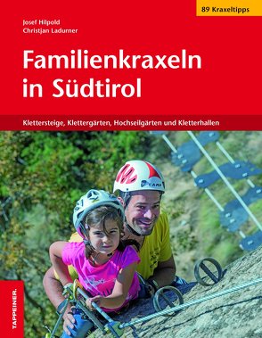 Familienkraxeln in Südtirol von Hilpold,  Josef, Ladurner,  Christjan