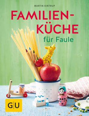 Familienküche für Faule von Kintrup,  Martin