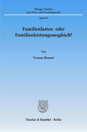 Familienlasten- oder Familienleistungsausgleich? von Renner,  Yvonne