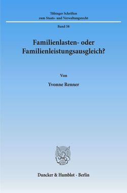 Familienlasten- oder Familienleistungsausgleich? von Renner,  Yvonne