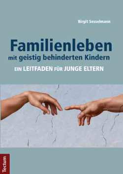 Familienleben mit geistig behinderten Kindern von Sesselmann,  Birgit