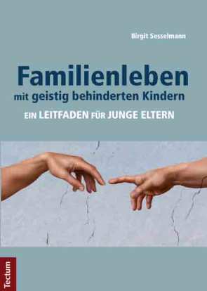 Familienleben mit geistig behinderten Kindern von Sesselmann,  Birgit