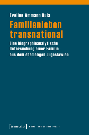 Familienleben transnational von Ammann Dula,  Eveline