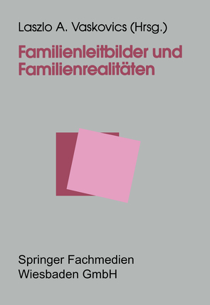 Familienleitbilder und Familienrealitäten von Vaskovics,  Laszlo