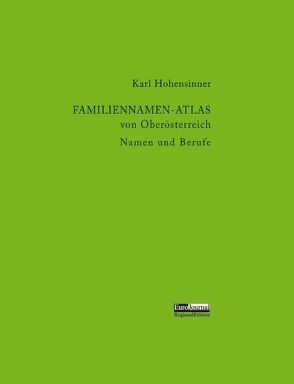 Familiennamen-Atlas von Oberösterreich. Namen und Berufe von Hohensinner,  Karl