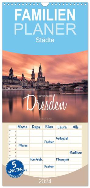Familienplaner 2024 – Barockstadt Dresden mit 5 Spalten (Wandkalender, 21 x 45 cm) CALVENDO von Becker,  Stefan