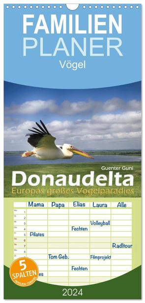 Familienplaner 2024 – Donaudelta – Europas großes Vogelparadies mit 5 Spalten (Wandkalender, 21 x 45 cm) CALVENDO von Guni,  Günter