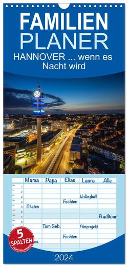 Familienplaner 2024 – HANNOVER … wenn es Nacht wird mit 5 Spalten (Wandkalender, 21 x 45 cm) CALVENDO von Heise,  Axel