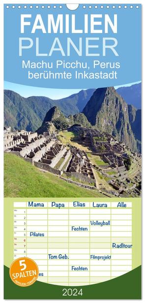 Familienplaner 2024 – MACHU PICCHU, Perus berühmte Inkastadt mit 5 Spalten (Wandkalender, 21 x 45 cm) CALVENDO von Senff,  Ulrich