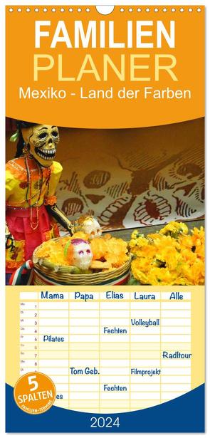 Familienplaner 2024 – Mexiko – Land der Farben mit 5 Spalten (Wandkalender, 21 x 45 cm) CALVENDO von Schiffer,  Michaela