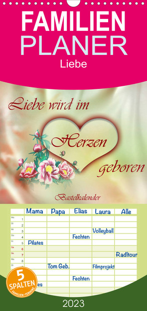 Familienplaner Liebe wird im Herzen geboren (Wandkalender 2023 , 21 cm x 45 cm, hoch) von Djeric,  Dusanka