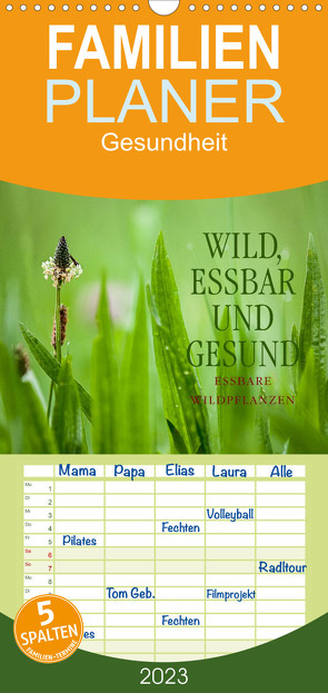 Familienplaner WILD, ESSBAR UND GESUND Essbare Wildpflanzen (Wandkalender 2023 , 21 cm x 45 cm, hoch) von Wuchenauer pixelrohkost.de,  Markus