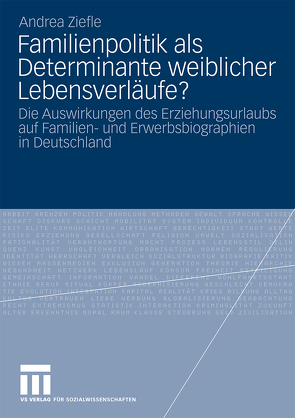 Familienpolitik als Determinante weiblicher Lebensverläufe? von Ziefle,  Andrea