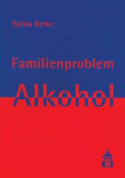 Familienproblem Alkohol von Berke,  Sylvia