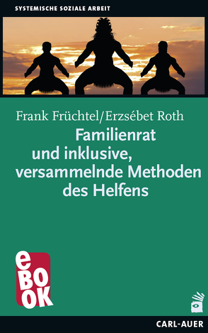 Familienrat und inklusive, versammelnde Methoden des Helfens von Früchtel,  Frank, Richter,  Sophie, Roth,  Erzsébet, Vollmar,  Jörg