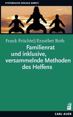 Familienrat und inklusive, versammelnde Methoden des Helfens von Früchtel,  Frank, Richter,  Sophie, Roth,  Erzsébet, Vollmar,  Jörg