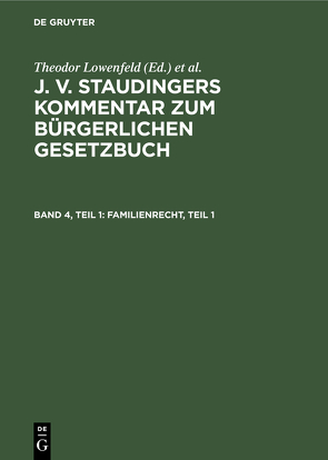 J. v. Staudingers Kommentar zum Bürgerlichen Gesetzbuch / Familienrecht, Teil 1 von Lowenfeld,  Theodor, Riezler,  Erwin