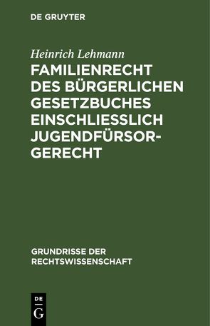 Familienrecht des Bürgerlichen Gesetzbuches einschließlich Jugendfürsorgerecht von Lehmann,  Heinrich