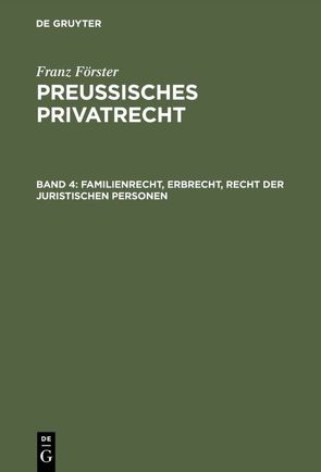 Franz Förster: Preussisches Privatrecht / Familienrecht, Erbrecht, Recht der juristischen Personen von Eccius,  M. E., Foerster,  Franz