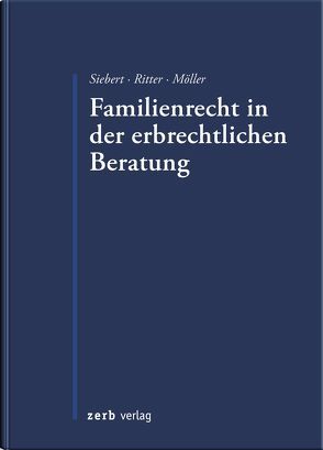 Familienrecht in der erbrechtlichen Beratung von Möller,  Gudrun, Ritter,  Heiko, Siebert,  Holger