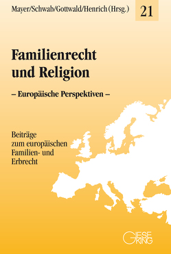 Familienrecht und Religion von Gottwald,  Peter, Henrich,  Dieter, Mayer,  Claudia, Schwab,  Dieter