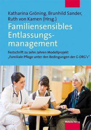 Familiensensibles Entlassungsmanagement von Gröning,  Katharina, Sander,  Brunhild, von Kamen,  Ruth