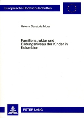 Familienstruktur und Bildungsniveau der Kinder in Kolumbien von Sanabria,  Helena