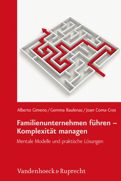 Familienunternehmen führen – Komplexität managen von Baulenas,  Gemma, Coma-Cros,  Joan, Gimeno,  Alberto