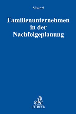 Familienunternehmen in der Nachfolgeplanung von Beck,  Lisa, Escher,  Jens, Gutfried,  Michael, Haag,  Maximilian, Hamacher,  Stephan, Hemmen,  Katharina, Hueck,  Tobias, Löcherbach,  Sebastian, Philipp,  Christoph, Pöllath,  Reinhard, Viskorf,  Dorothea, Viskorf,  Hermann-Ulrich, Viskorf,  Stephan, Völkel,  Tobias, Wachter,  Thomas, Windeknecht,  Philipp