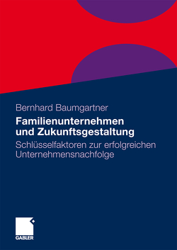 Familienunternehmen und Zukunftsgestaltung von Baumgartner,  Bernhard