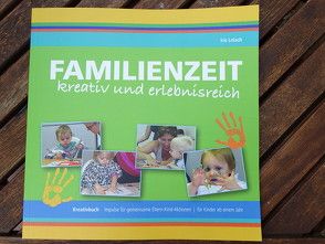 Familienzeit-kreativ und erlebnisreich von Letsch,  Iris