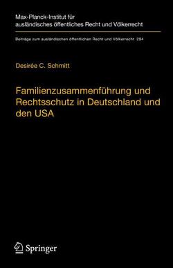 Familienzusammenführung und Rechtsschutz in Deutschland und den USA von Schmitt,  Desirée C.